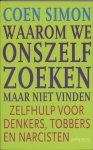 C. Simon - Waarom we onszelf zoeken, maar niet vinden zelfhulp voor denkers, tobbers en narcisten