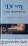Mast, Sara van der - De weg die tot het leven leidt *nieuw* --- Geestelijke overdenkingen