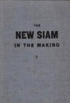 Sivaram, M. - The new Siam in the making. A survey of the political transition in Siam 1932-1936