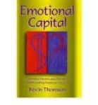 Thomson, Kevin - Emotional Capital: Capturing Hearts and Minds to Create Lasting Business Succes