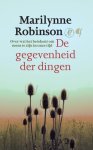 Marilynne Robinson - De gegevenheid der dingen Marilynne Robinson - De gegevenheid der dingen