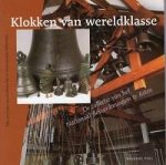 Elly van Loon-van de Moosdijk - Klokken van wereldklasse: De collectie van het Nationaal Beiaardmuseum te Asten (Dutch Edition)