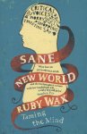 Ruby Wax 65928 - Sane new world Taming the mind