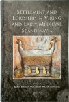 Bjørn Poulsen, Søren M. Sindbæk - Settlement and Lordship in Viking and Early Medieval Scandinavia