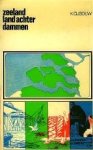 Cijsouw, K. - Zeeland, land achter de dammen.