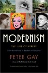 Peter Gay - Modernism: The Lure of Heresy from Baudelaire to Beckett and Beyond