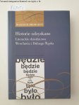 Browarny, Wojciech: - Historie odzyskane: Literackie dziedzictwo Wroclawia i Dolnego Slaska