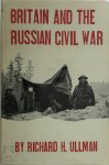 Richard H. Ullman - Britain and the Russian Civil War