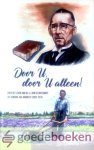 Visser, W. - Door U, door U alleen! *nieuw* --- Over het leven van ds. G. van de Breevaart uit Hendrik-Ido-Ambacht (1902-1974)