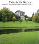 Joseph Manca - Virtue in the Garden. Writing about Designed Landscape in Britain