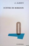 Alberts, A. - Achter de horizon