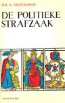 mr. S. Rozemond - De politieke strafzaak. Rechtsgronden en beleidsoverwegingen