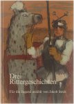 Jacob Streit - Drei Rittergeschichten: Der arme Heinrich / Der gute Gerhard / Die schöne Magelone