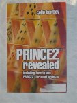 Bentley, Colin - Prince 2 revealed. Including how to use prince2 for small projects