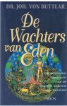 Buttlar, Dr. Joh. von - De Wachters van Eden - de fascinerende speurtocht naar de magische toekomst vd mensheid