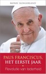 Monic Slingerland - Paus Franciscus, het eerste jaar revolutie van tederheid