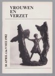n.n - Tentoonstellings catalogus - Vrouwen en verzet,  30 April t/m 9 Mei 1982