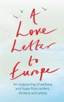 Frank Cottrell Boyce-William Dalrymple-Margaret Drabble-Simon Callow-Tony Robinson-Tracey Emin-J.k. Rowling-Holly Johnson-Pete Townshend - A Love Letter To Europe