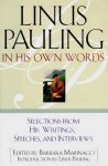 MARINACCI, BARBARA. - Linus Pauling In His Own Words. Selected Writings, Speeches, and Interviews.