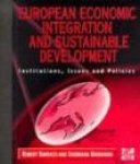 Barrass, Robert / Madhavan, Shobhana - European Economic Integration and Sustainable Development. Institutions, Issues and Policies