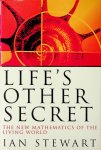 Stewart, Ian - Life's other secret. The new mathematics of the living world Stewart, Ian - Life's other secret. The new mathematics of the living world