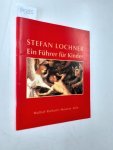 Mick, Elisabeth: - Stefan Lochner Ein Führer für Kinder