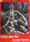 Hoffmann, Heinrich. - Hitler wie ihn keiner kennt. Hoffmann, Heinrich. - Hitler wie ihn keiner kennt.