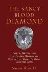 Ronald, Susan - The Sancy blood diamond. Power, greed,and the cursd history of one of the world's most coveted gems