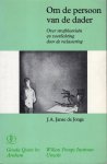 Janse de Jonge, J.A. (e.a.) - Om de persoon van de dader : over straftheorieën en voorlichting door de reclassering.