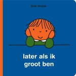 Dick Bruna - later als ik groot ben