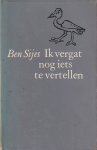 Sijes, Ben - Ik vergat nog iets te vertellen