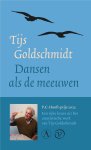 Tijs Goldschmidt 11061 - Dansen als de meeuwen Verzamelde essays en brieven