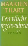 Hart (Maassluis, November 25, 1944), Maarten 't - Een vlucht regenwulpen - Op de trouwreceptie van zijn vriend Jakob en zijn vrouw Jacqueline ontmoet de in zichzelf teruggetrokken Maarten een jonger zusje van zijn jeugdliefde Martha