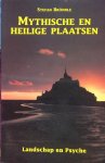 Brönnle, Stefan - Mythische en heilige plaatsen; landschap en psyche Brönnle, Stefan - Mythische en heilige plaatsen; landschap en psyche