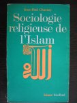 Charnay, Jean-Paul - Sociologie religieuse de L'Islam