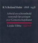 Tibbe, Lieske - R.N. Roland Holst. Arbeid en schoonheid vereend : opvattingen over gemeenschapskunst Tibbe, Lieske - R.N. Roland Holst. Arbeid en schoonheid vereend : opvattingen over gemeenschapskunst