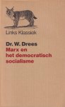Drees, Willem - Marx en het democratisch socialisme: Politiek-historische beschouwingen