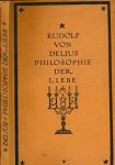 Delius, Rudolf von - Philosophie der Liebe