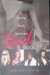 Halperin, Ian - Bad & Beautiful: Inside the Dazzling and Deadly World of Supermodels