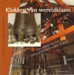 Loon - van de Moosdijk, Elly en Annemarieke Willemsen - Klokken van Wereldklasse (De collectie van het Nationaal Beiaardmuseum te Asten)