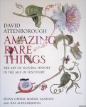Attenborough, David & Owens Susan & Clayton Martin & Rea Alexandratos - Amazing Rare Things: The Art of Natural History In The Age of Discovery