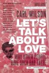Wilson, Carl - Let's Talk About Love Why Other People Have Such Bad Taste