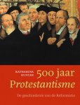 Katharina Kunter - 500 jaar Protestantisme