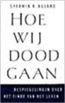 Sherwin B. Nuland, Amp, Piet Verhagen - Hoe wij dood gaan Bespiegelingen over het einde van het leven