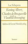 Schepens, Luc - Koning Albert, Charles de Broqueville en de Vlaamse Beweging tijdens de Eerste Wereldoorlog