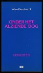 PENDRECHT, Wim (=Cornelis Willem van der Neut) - Onder het alziende oog - Gedichten