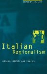 Levy, Carl. - Italian Regionalism: History, Identity and Politics.