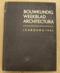 BOND VAN NEDERLANDSCHE ARCHITECTEN. & RETERA, W [RED.]. - Bouwkundig weekblad Architectura. 62e jaargang 1941. Orgaan  van den Bond van Nederlandsche architecten en het Genootschap Architectura et Amicitia.