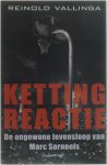Reinold Vallinga - Ketting reactie - De ongewone levensloop van Marc Serneels