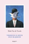 Mark Van de Voorde - Vrijheid is meer dan blijheid